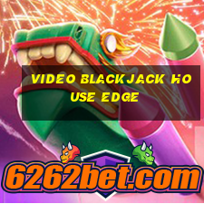 video blackjack house edge