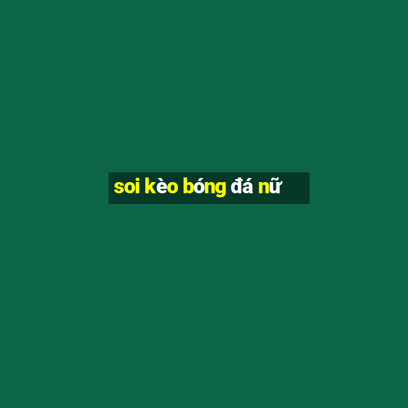 soi kèo bóng đá nữ