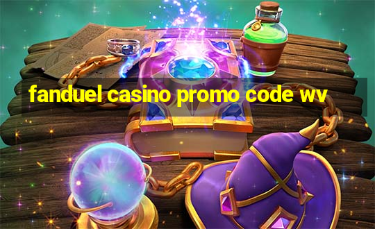 fanduel casino promo code wv