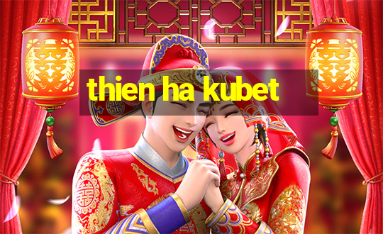 thien ha kubet