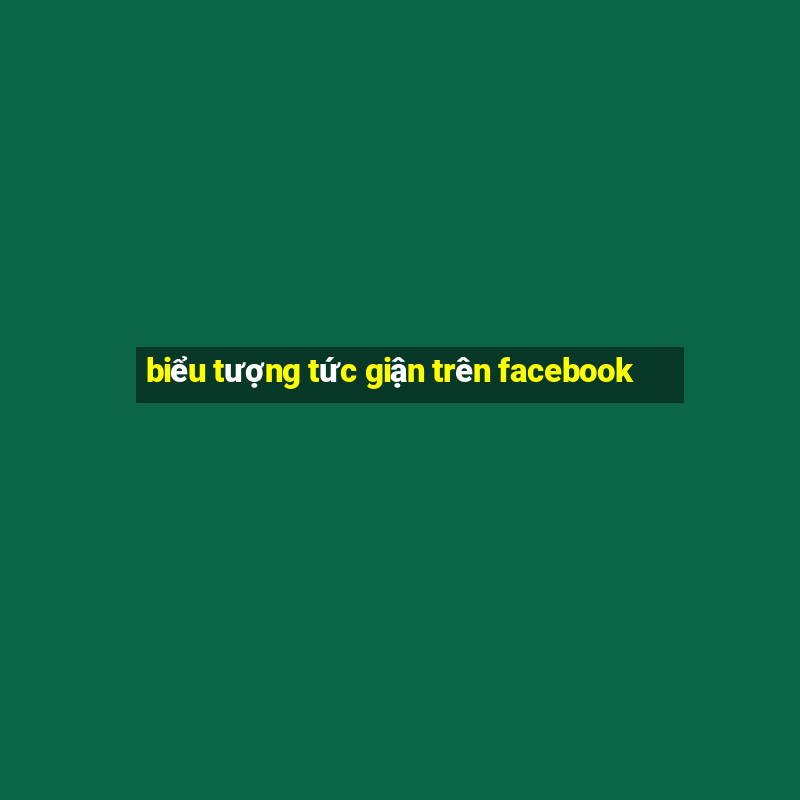 biểu tượng tức giận trên facebook