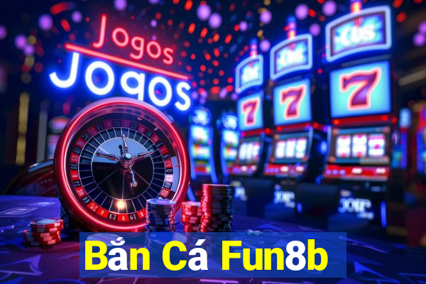 Bắn Cá Fun8b