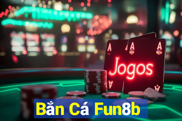 Bắn Cá Fun8b