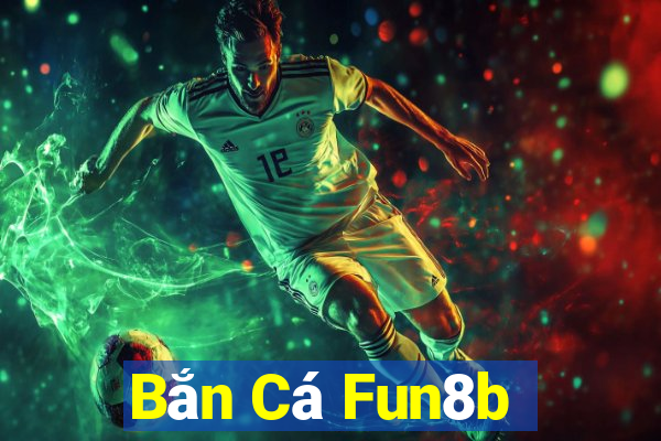 Bắn Cá Fun8b