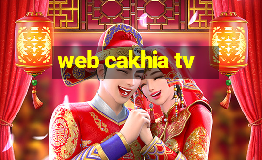 web cakhia tv