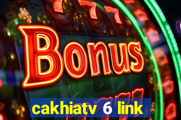 cakhiatv 6 link