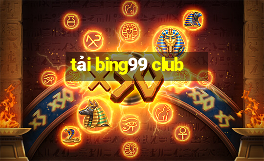 tải bing99 club