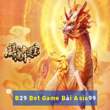 B29 Bet Game Bài Asia99