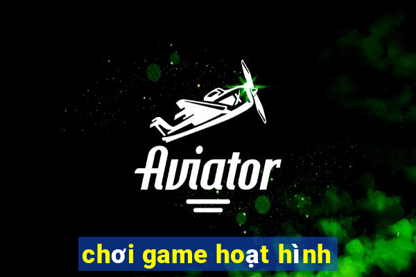 chơi game hoạt hình