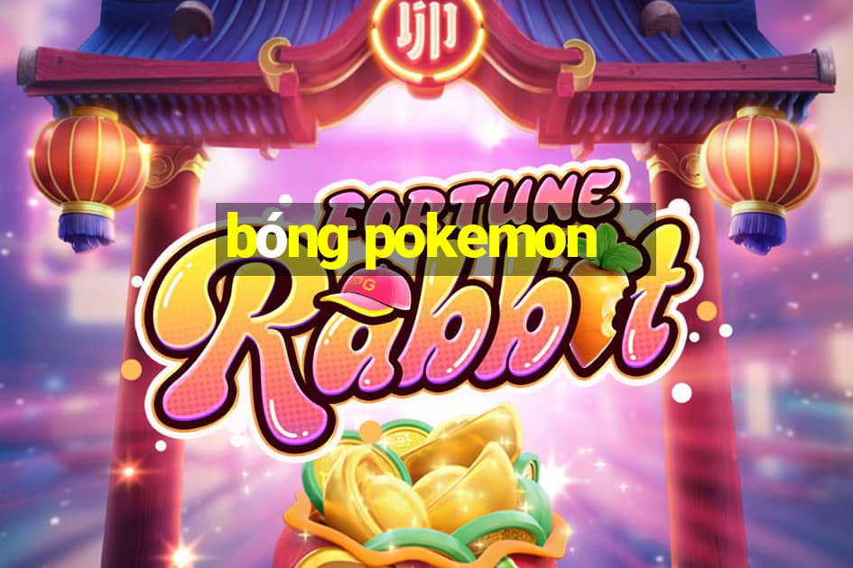 bóng pokemon