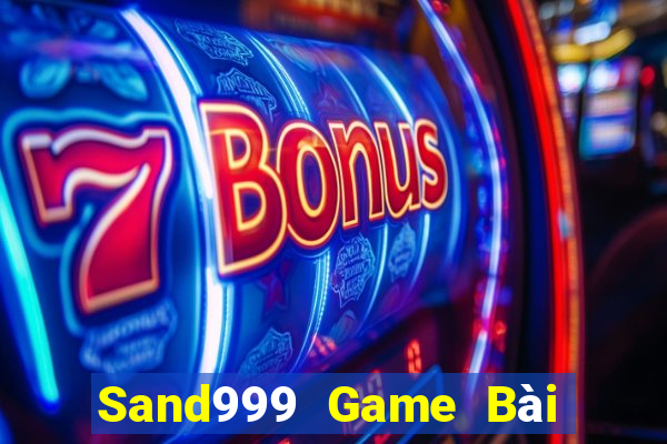 Sand999 Game Bài Chơi Với Bạn Bè