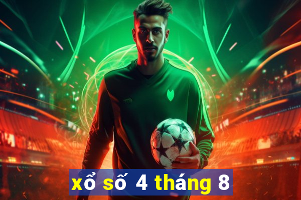 xổ số 4 tháng 8