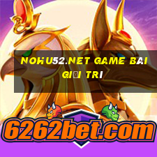 Nohu52.Net Game Bài Giải Trí