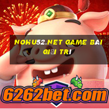 Nohu52.Net Game Bài Giải Trí