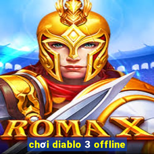 chơi diablo 3 offline