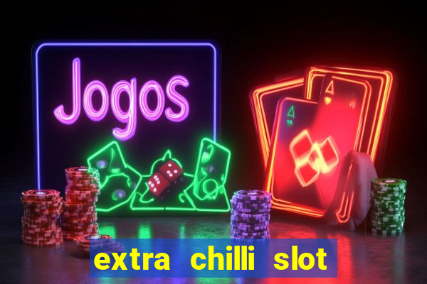 extra chilli slot demo play