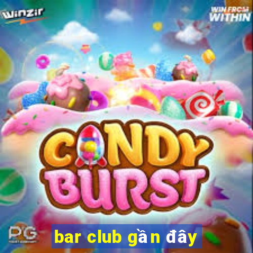 bar club gần đây