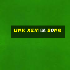 link xem đá bóng