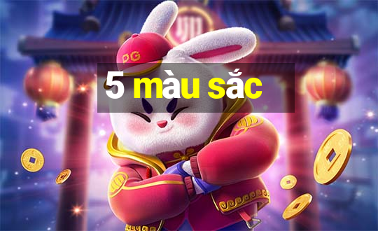 5 màu sắc