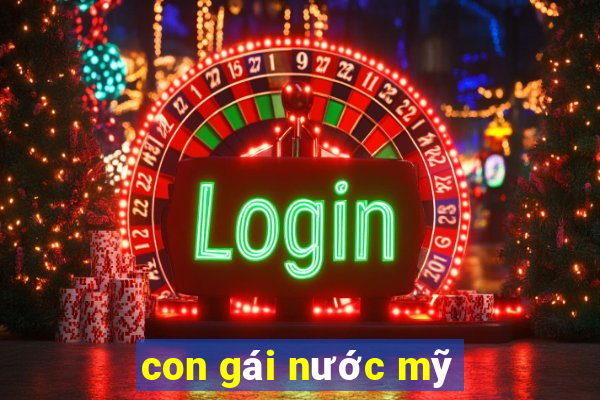 con gái nước mỹ