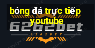 bóng đá trực tiếp youtube