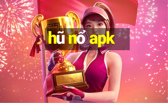 hũ nổ apk