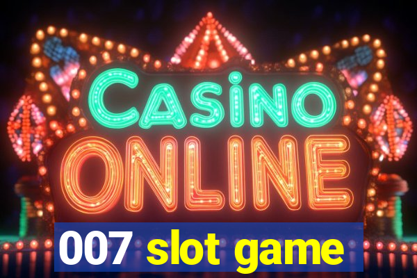 007 slot game