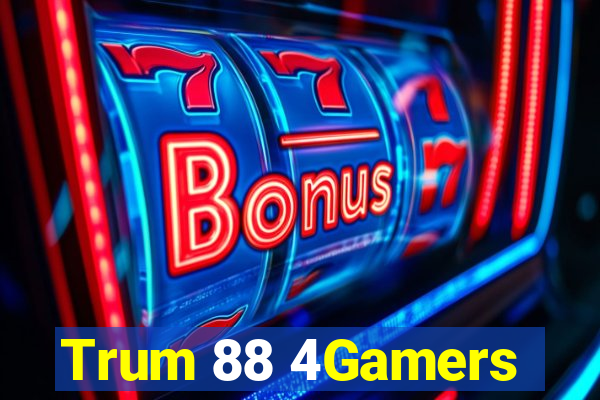 Trum 88 4Gamers