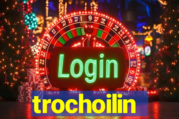 trochoilin