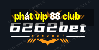 phát vip 88 club