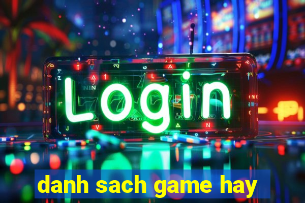 danh sach game hay