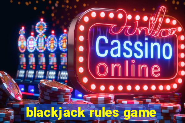 blackjack rules game