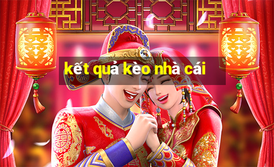 kết quả kèo nhà cái