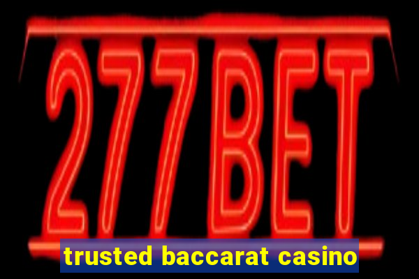 trusted baccarat casino