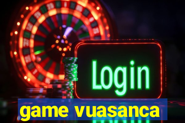 game vuasanca