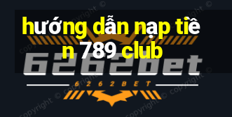 hướng dẫn nạp tiền 789 club