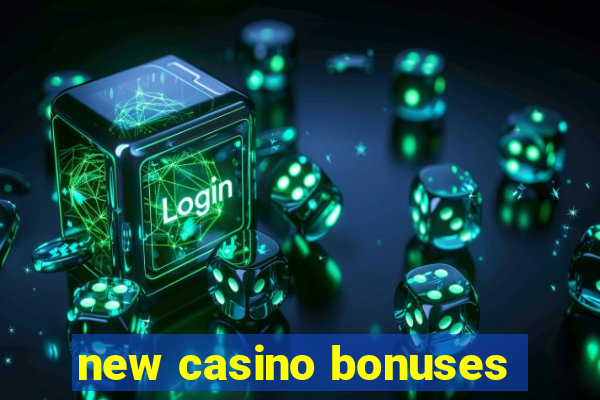 new casino bonuses