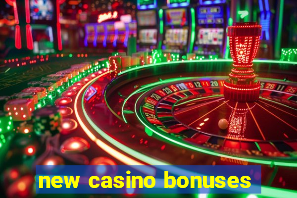 new casino bonuses