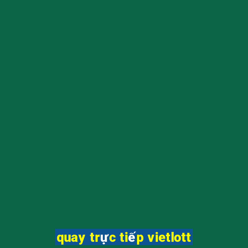 quay trực tiếp vietlott