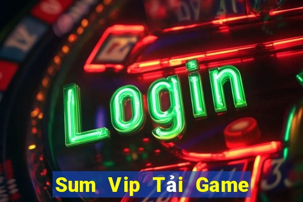 Sum Vip Tải Game Bài Nhất Vip