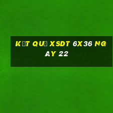 kết quả XSDT 6x36 ngày 22