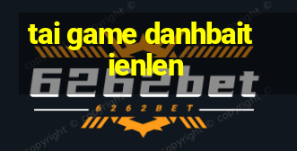 tai game danhbaitienlen