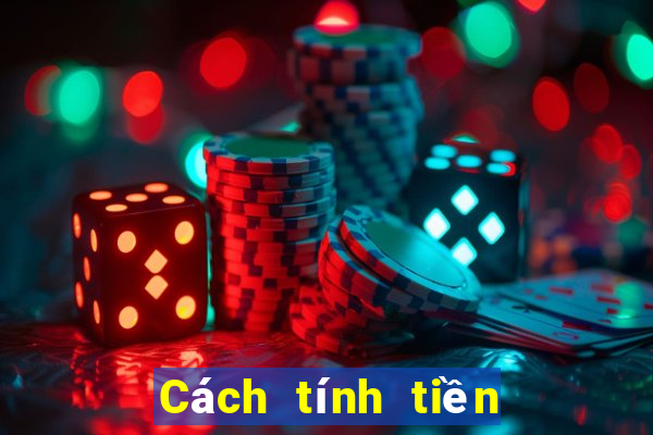 Cách tính tiền mậu binh