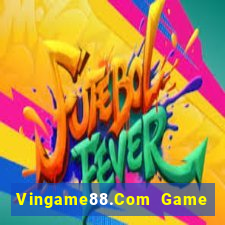 Vingame88.Com Game Bài Miễn Phí