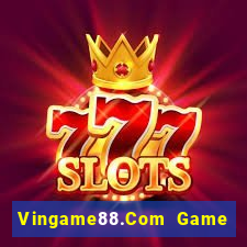 Vingame88.Com Game Bài Miễn Phí