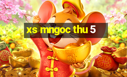 xs mngoc thu 5