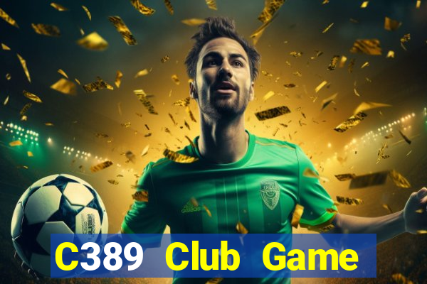 C389 Club Game Bài Vip