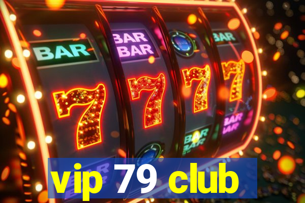 vip 79 club