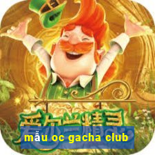 mẫu oc gacha club