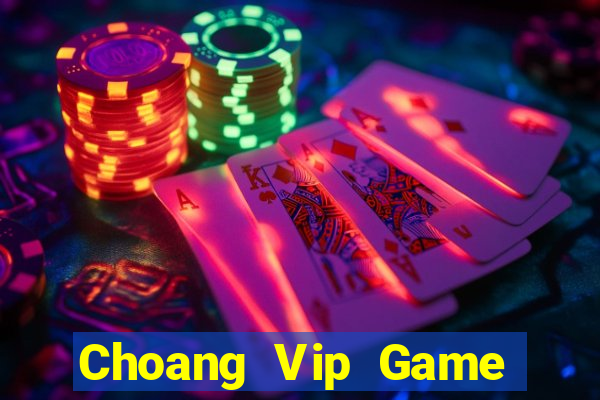 Choang Vip Game Bài Đổi Thưởng